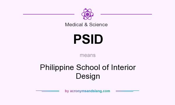What does PSID mean? It stands for Philippine School of Interior Design