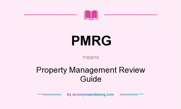 What does PMRG mean? It stands for Property Management Review Guide