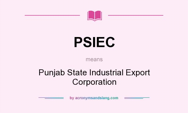 What does PSIEC mean? It stands for Punjab State Industrial Export Corporation