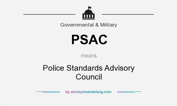 What does PSAC mean? It stands for Police Standards Advisory Council