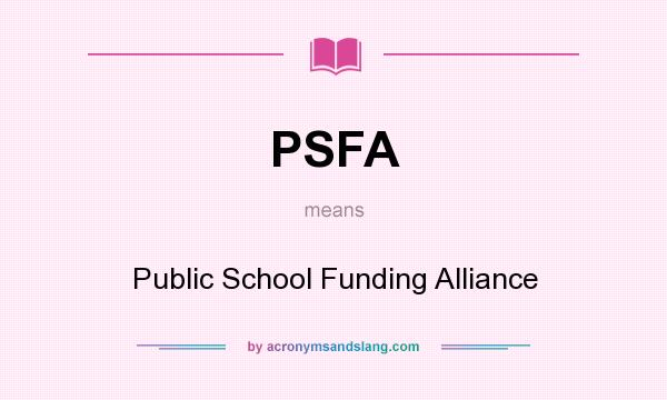What does PSFA mean? It stands for Public School Funding Alliance