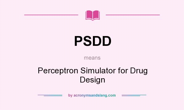 What does PSDD mean? It stands for Perceptron Simulator for Drug Design