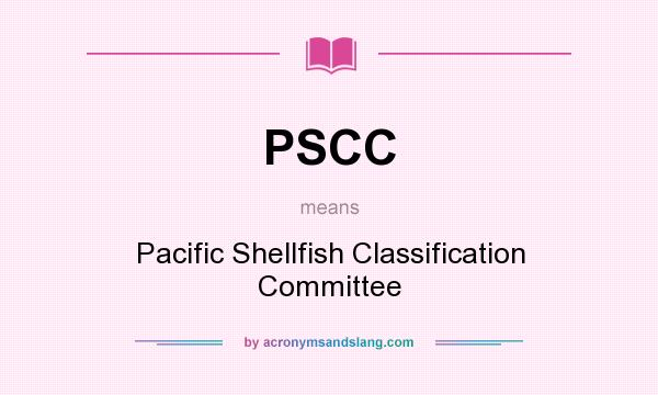 What does PSCC mean? It stands for Pacific Shellfish Classification Committee