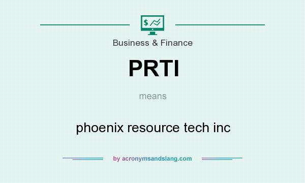 What does PRTI mean? It stands for phoenix resource tech inc