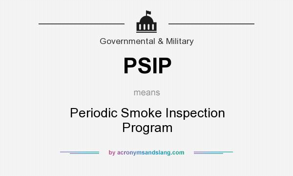 What does PSIP mean? It stands for Periodic Smoke Inspection Program