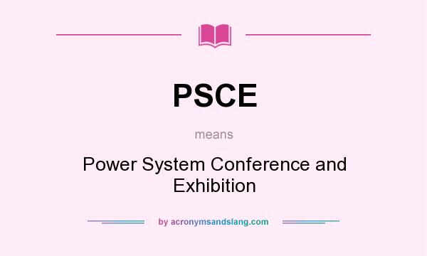 What does PSCE mean? It stands for Power System Conference and Exhibition