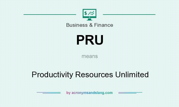 What does PRU mean? It stands for Productivity Resources Unlimited