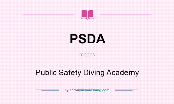 What does PSDA mean? It stands for Public Safety Diving Academy