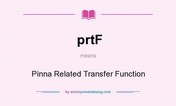 What does prtF mean? It stands for Pinna Related Transfer Function