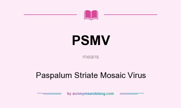 What does PSMV mean? It stands for Paspalum Striate Mosaic Virus