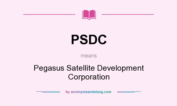 What does PSDC mean? It stands for Pegasus Satellite Development Corporation
