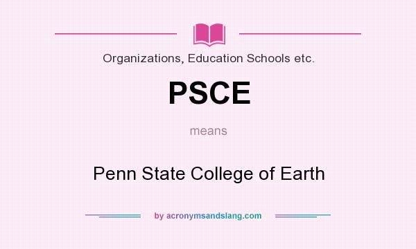 What does PSCE mean? It stands for Penn State College of Earth