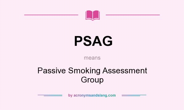 What does PSAG mean? It stands for Passive Smoking Assessment Group