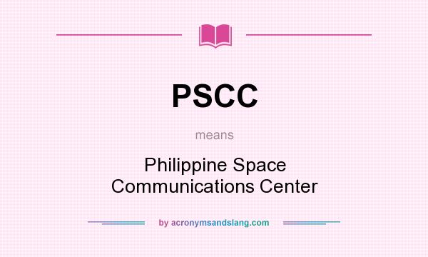 What does PSCC mean? It stands for Philippine Space Communications Center