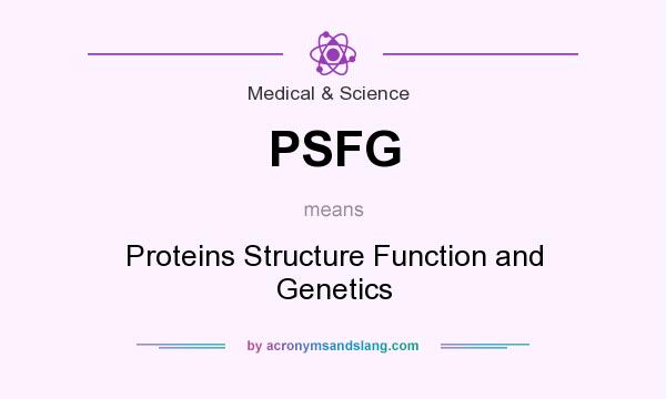 What does PSFG mean? It stands for Proteins Structure Function and Genetics