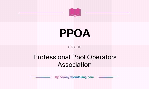 What does PPOA mean? It stands for Professional Pool Operators Association