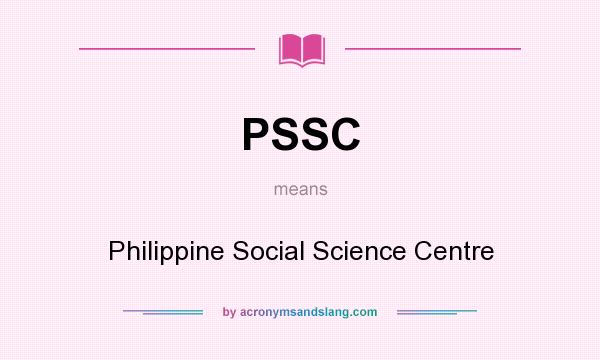 What does PSSC mean? It stands for Philippine Social Science Centre