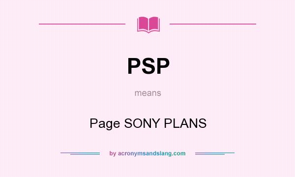 What does PSP mean? It stands for Page SONY PLANS