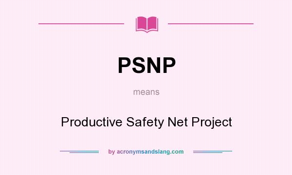 What does PSNP mean? It stands for Productive Safety Net Project