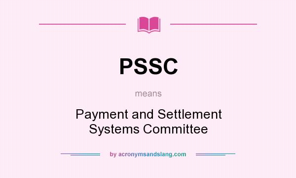 What does PSSC mean? It stands for Payment and Settlement Systems Committee