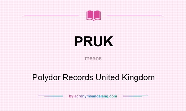 What does PRUK mean? It stands for Polydor Records United Kingdom