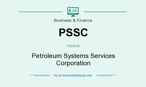 What does PSSC mean? It stands for Petroleum Systems Services Corporation