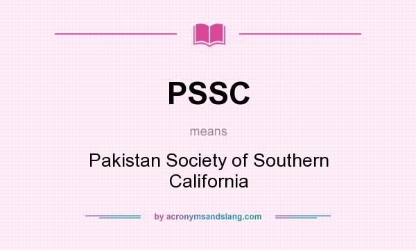 What does PSSC mean? It stands for Pakistan Society of Southern California