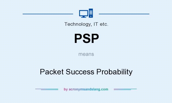 What does PSP mean? It stands for Packet Success Probability