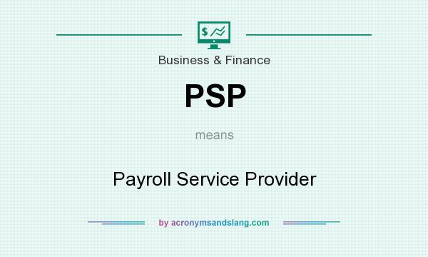 What does PSP mean? It stands for Payroll Service Provider