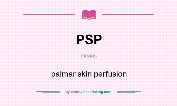 What does PSP mean? It stands for palmar skin perfusion