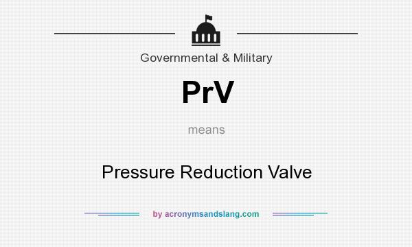 What does PrV mean? It stands for Pressure Reduction Valve