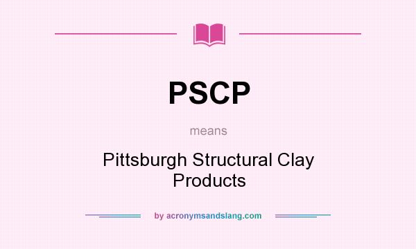 What does PSCP mean? It stands for Pittsburgh Structural Clay Products