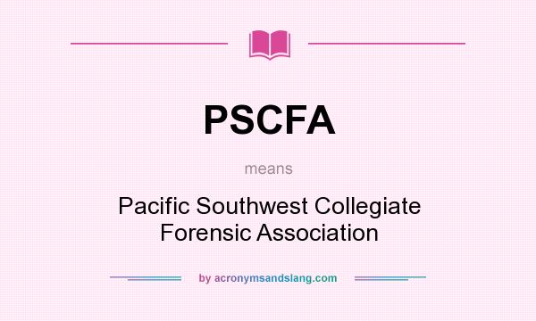 What does PSCFA mean? It stands for Pacific Southwest Collegiate Forensic Association