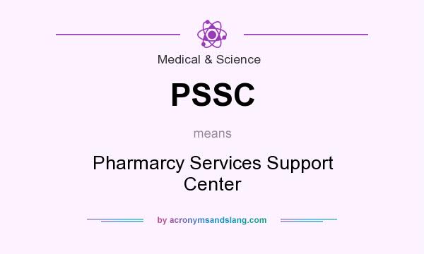 What does PSSC mean? It stands for Pharmarcy Services Support Center