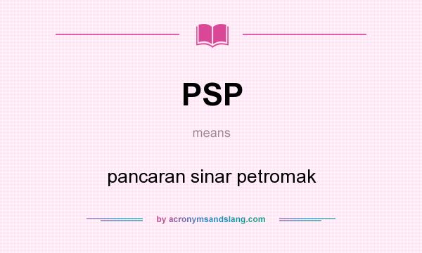 What does PSP mean? It stands for pancaran sinar petromak