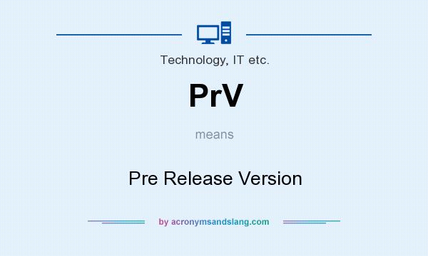 What does PrV mean? It stands for Pre Release Version