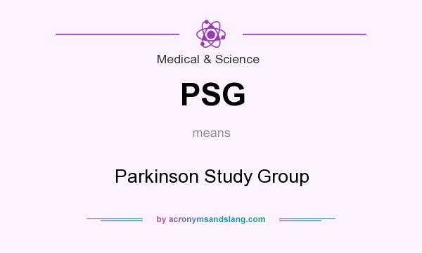What does PSG mean? It stands for Parkinson Study Group