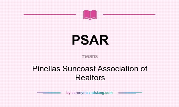 What does PSAR mean? It stands for Pinellas Suncoast Association of Realtors