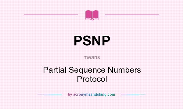 What does PSNP mean? It stands for Partial Sequence Numbers Protocol