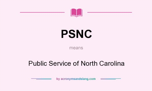 What does PSNC mean? It stands for Public Service of North Carolina