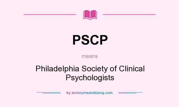 What does PSCP mean? It stands for Philadelphia Society of Clinical Psychologists