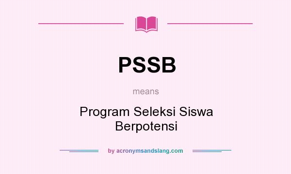 What does PSSB mean? It stands for Program Seleksi Siswa Berpotensi