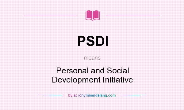 What does PSDI mean? It stands for Personal and Social Development Initiative