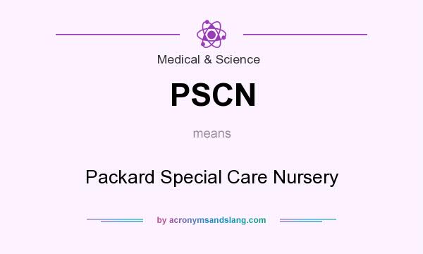 What does PSCN mean? It stands for Packard Special Care Nursery