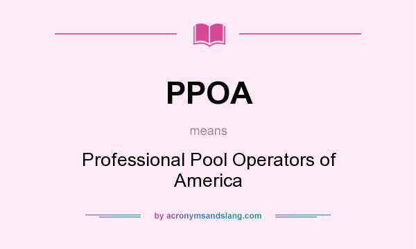 What does PPOA mean? It stands for Professional Pool Operators of America