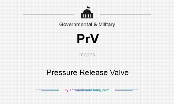 What does PrV mean? It stands for Pressure Release Valve