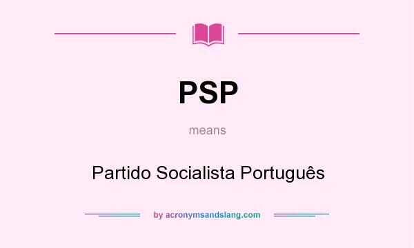 What does PSP mean? It stands for Partido Socialista Português