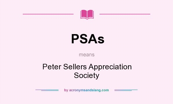 What does PSAs mean? It stands for Peter Sellers Appreciation Society