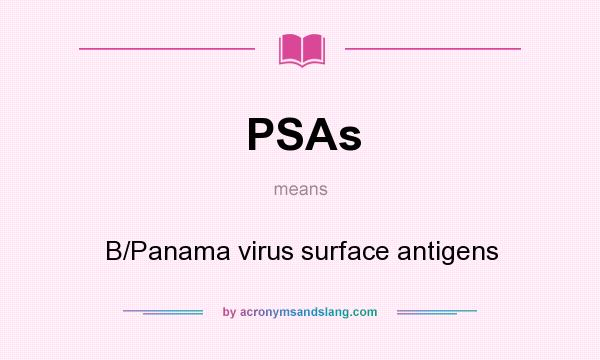 What does PSAs mean? It stands for B/Panama virus surface antigens