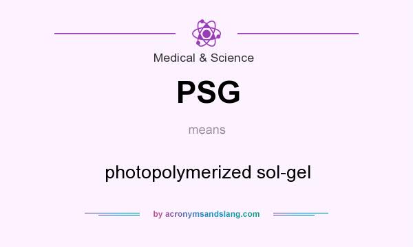What does PSG mean? It stands for photopolymerized sol-gel